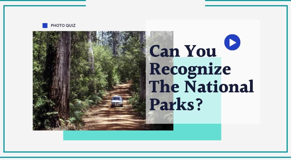 Can You Recognize These U.S. National Parks Quiz
